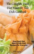 The Complete Dash Diet Main & Side Dish Cookbook