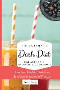 The Ultimate Dash Diet Breakfast & Smoothie Cookbook