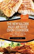 The New Kalorik Maxx Air Fryer Oven Cookbook: 50 Finger-Licking and Budget-Friendly Recipes for All Air Fryer Lovers