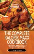 The Complete Kalorik Maxx Cookbook: Learn How to Prepare Affordable and Succulent Air Fryer Oven Recipes for All the Family