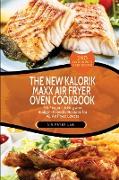 The New Kalorik Maxx Air Fryer Oven Cookbook: 50 Finger-Licking and Budget-Friendly Recipes for All Air Fryer Lovers