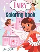 Fairy Coloring Book for Kids: Cute Fairy Coloring Book for Kids For Toddlers, Preschoolers, Boys & Girls Ages 2-4 4-8 8-12