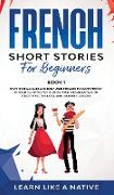 French Short Stories for Beginners Book 1