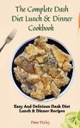 The Complete Dash Diet Lunch & Dinner Cookbook