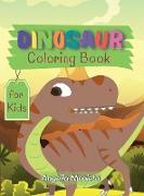 Dinosaur Coloring Book for Kids: Cute and fun Dinosaurs Coloring Book for Kids and Toddlers