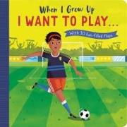 When I Grow Up: I Want to Play …