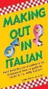 Making Out in Italian: (italian Phrasebook)