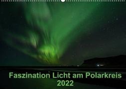 Faszination Licht am Polarkreis (Wandkalender 2022 DIN A2 quer)