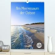 Am Meeressaum der Ostsee (Premium, hochwertiger DIN A2 Wandkalender 2022, Kunstdruck in Hochglanz)