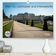 Wien für Liebhaber und Interessierte (Premium, hochwertiger DIN A2 Wandkalender 2022, Kunstdruck in Hochglanz)