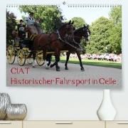 CIAT - Historischer Fahrsport in Celle (Premium, hochwertiger DIN A2 Wandkalender 2022, Kunstdruck in Hochglanz)