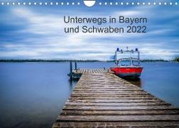 Unterwegs in Bayern und Schwaben 2022 (Wandkalender 2022 DIN A4 quer)