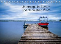 Unterwegs in Bayern und Schwaben 2022 (Tischkalender 2022 DIN A5 quer)