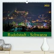 Rudolstadt - Schwarza (Premium, hochwertiger DIN A2 Wandkalender 2022, Kunstdruck in Hochglanz)