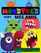 MONSTERS sont mes amis - Livre de coloriage pour enfants