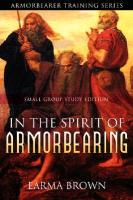 Armorbearer Training Series: In the Spirit of Armorbearing Small Group Study Edition