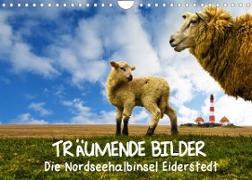 Träumende Bilder - Die Nordseehalbinsel Eiderstedt (Wandkalender 2022 DIN A4 quer)
