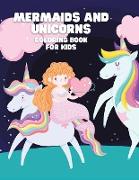 Mermaids and Unicorns Coloring Book for Kids