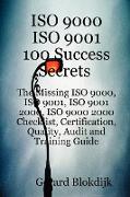 ISO 9000 ISO 9001 100 Success Secrets, The Missing ISO 9000, ISO 9001, ISO 9001 2000, ISO 9000 2000 Checklist, Certification, Quality, Audit and Train