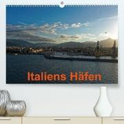 Italiens Häfen (Premium, hochwertiger DIN A2 Wandkalender 2022, Kunstdruck in Hochglanz)