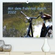 Mit dem Fahrrad durch 2022 (Premium, hochwertiger DIN A2 Wandkalender 2022, Kunstdruck in Hochglanz)