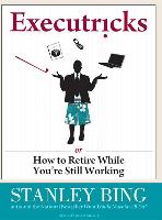 Executricks: Or How to Retire While You're Still Working