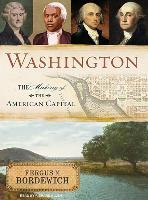 Washington: The Making of the American Capital