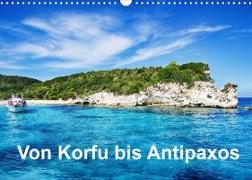Von Korfu bis Antipaxos (Wandkalender 2022 DIN A3 quer)