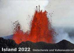 Island 2022 Gletschereis und Vulkanausbruch (Wandkalender 2022 DIN A2 quer)
