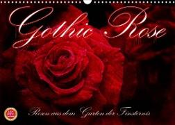 Gothic Rose - Rosen aus dem Garten der Finsternis (Wandkalender 2022 DIN A3 quer)