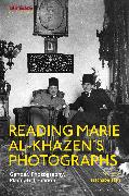 Reading Marie al-Khazen’s Photographs