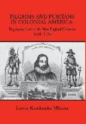 Pilgrims and Puritans in Colonial America: Regulatory Laws in the New England Colonies, 1630-1686