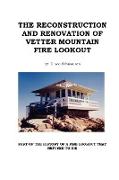 The Reconstruction and Renovation of Vetter Mountain Fire Lookout