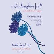 Wife Daughter Self Lib/E: A Memoir in Essays