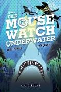The Mouse Watch Underwater (the Mouse Watch, Book 2)