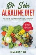 Dr Sebi Alkaline Diet: No-Fuss Dr Sebi Alkaline Recipes On a Budget To Kickstart Your Wellness in No Time at All. Includes Dr Sebi Nutritiona
