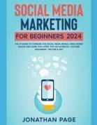 Social Media Marketing for Beginners 2023 The #1 Guide To Conquer The Social Media World, Make Money Online and Learn The Latest Tips On Facebook, You
