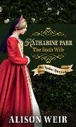 Katharine Parr, the Sixth Wife