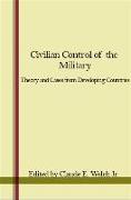 Civilian Control of the Military: Theory and Cases from Developing Countries