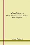 Man's Measure: A Study of the Greek Image of Man from Homer to Sophocles