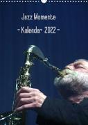 Jazz Momente - Kalender 2022 - (Wandkalender 2022 DIN A3 hoch)