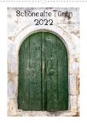 Schöne alte Türen (Wandkalender 2022 DIN A3 hoch)