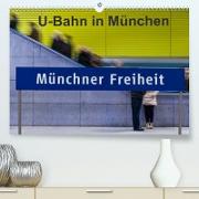 U-Bahn in München (Premium, hochwertiger DIN A2 Wandkalender 2022, Kunstdruck in Hochglanz)