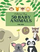 50 Baby Animals Coloring Book: A Coloring Book Featuring 50 Incredibly Cute and Lovable Baby Animals and Farms for Hours of Coloring Fun Relaxation