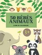 50 Bébés Animaux Livre de coloriage: Un livre de coloriage comprenant 50 bébés animaux incroyablement mignons et adorables et des fermes pour des heur