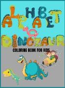 Alphabet Dinosaur Coloring Book for Kids: Coloring Book Dinosaur for Kids Ages 3-6:25 Drawings with Drawing Letters in the Shape of a Dinosaurs