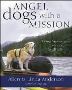Angel Dogs with a Mission: Divine Messengers in Service to All Life