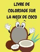 Livre de coloriage sur la noix de coco: Livre de coloriage pour enfants - Pages de coloriage avec des noix de coco amusantes - Livres de coloriage pou