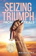 Seizing Triumph From Trials