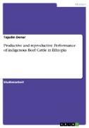 Productive and reproductive Performance of indigenous Beef Cattle in Ethiopia